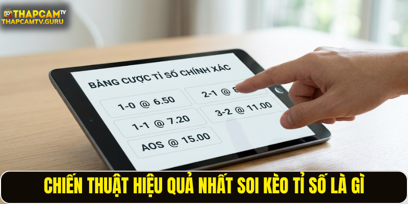 Chiến thuật hiệu quả nhất soi kèo tỉ số là gì