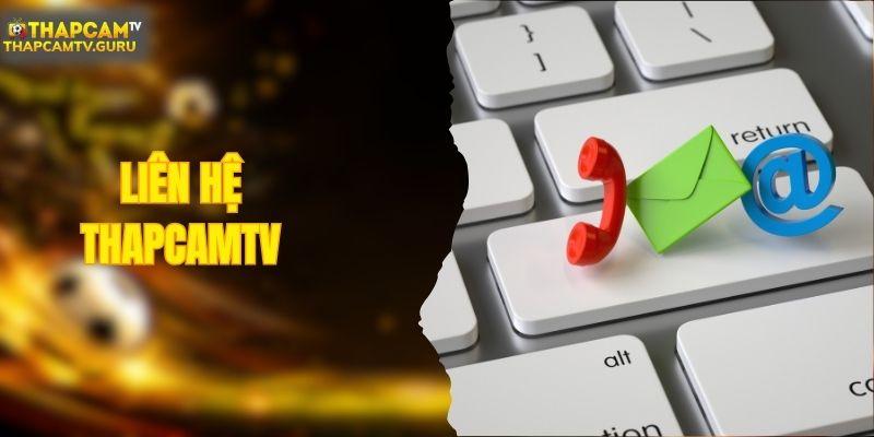 Liên Hệ Thapcamtv - Nhận Hỗ Trợ Nhanh Nhất Từ Nền Tảng