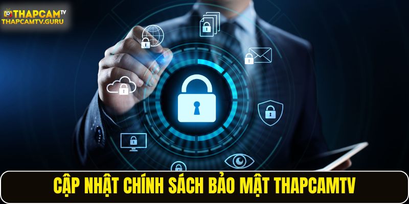Cập nhật chính sách bảo mật ThapcamTV